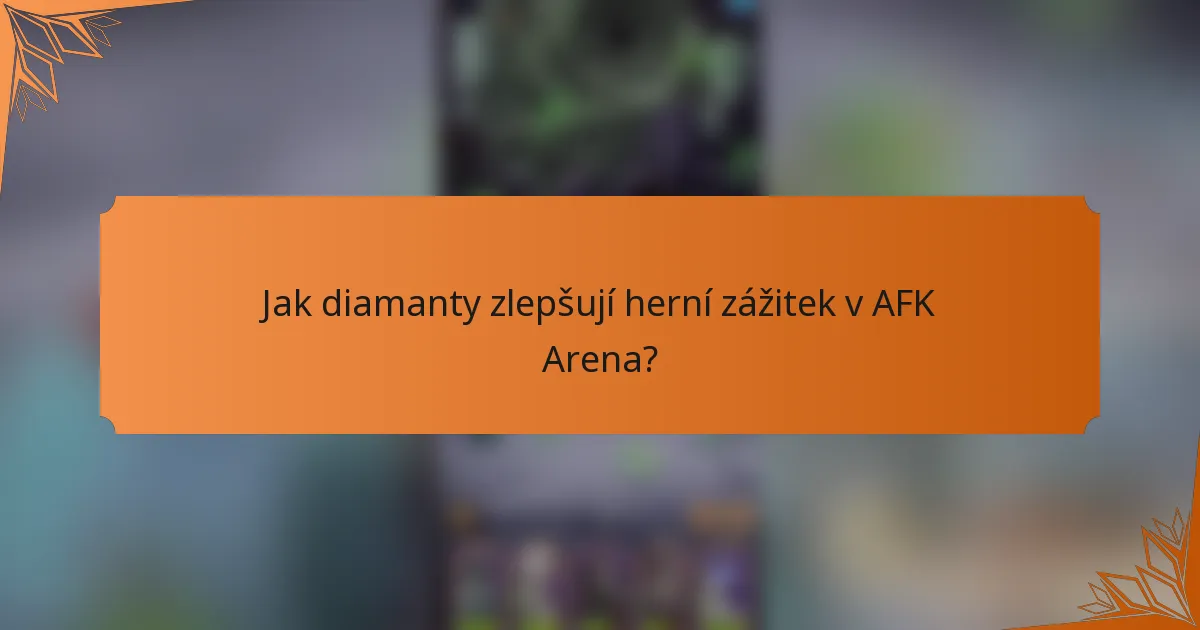 Jak diamanty zlepšují herní zážitek v AFK Arena?