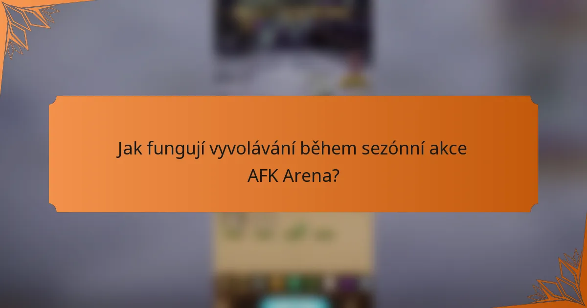 Jak fungují vyvolávání během sezónní akce AFK Arena?