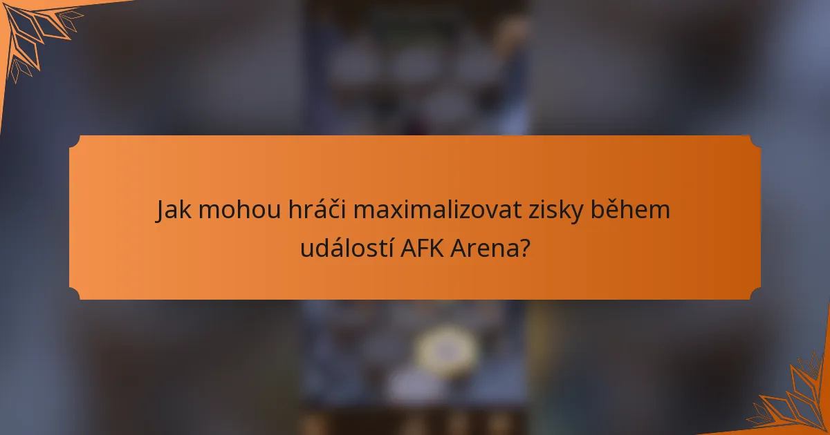 Jak mohou hráči maximalizovat zisky během událostí AFK Arena?