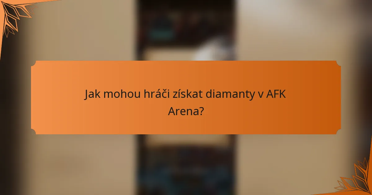 Jak mohou hráči získat diamanty v AFK Arena?