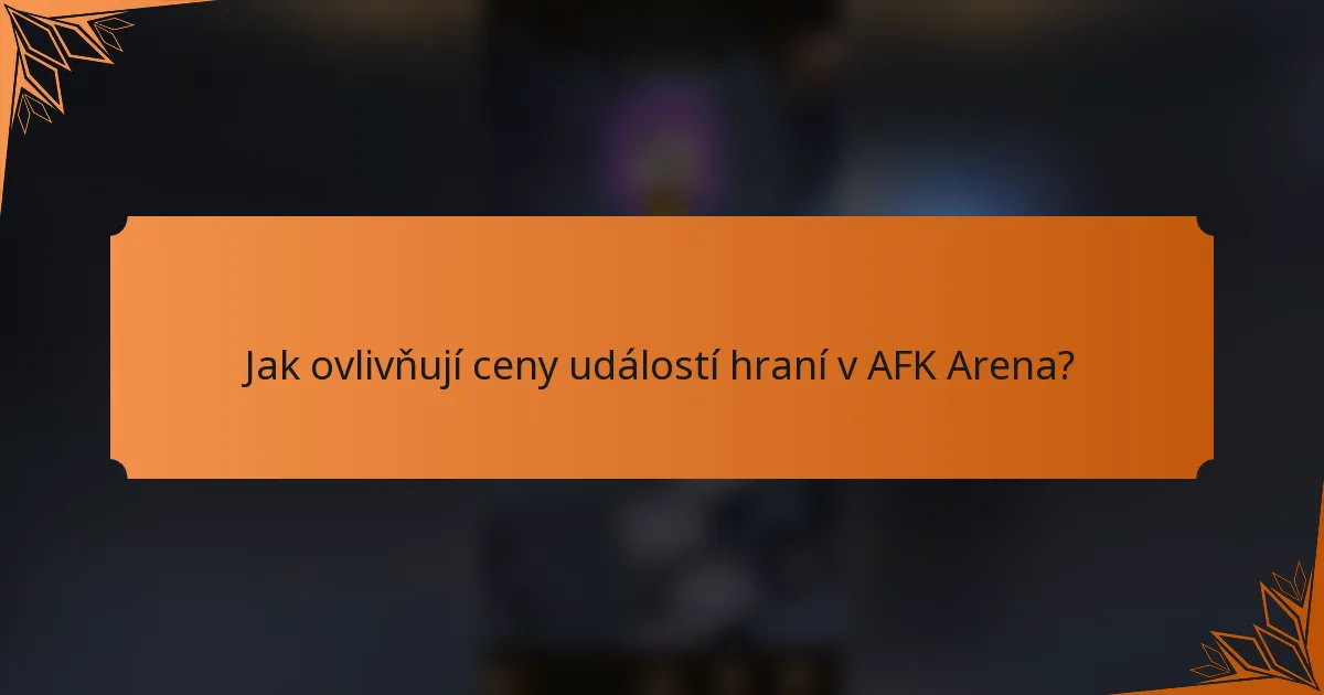 Jak ovlivňují ceny událostí hraní v AFK Arena?
