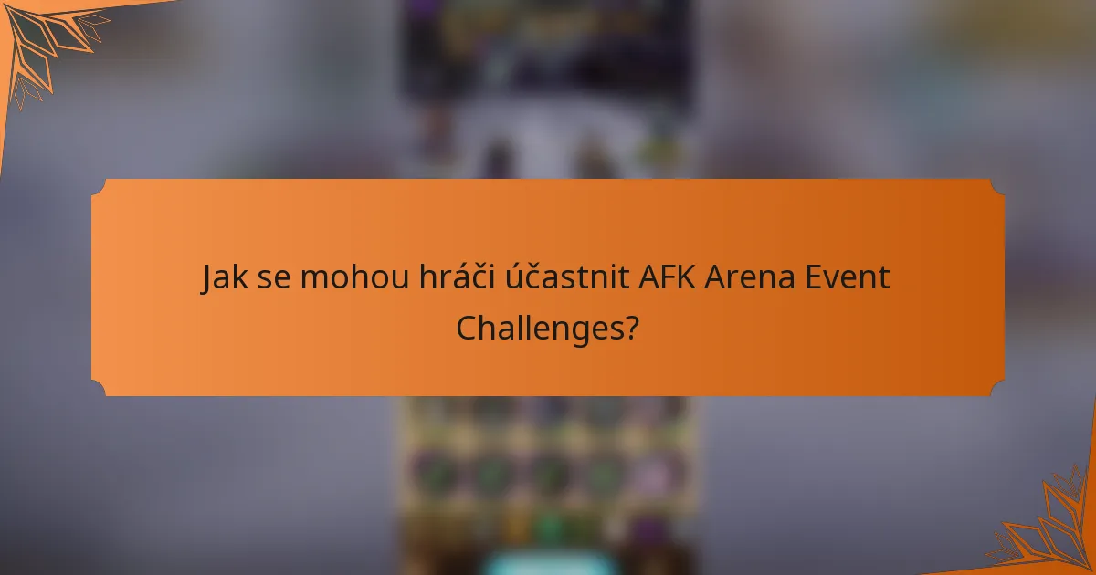Jak se mohou hráči účastnit AFK Arena Event Challenges?