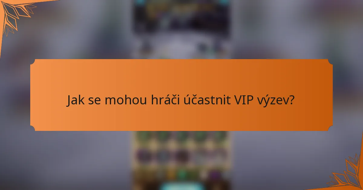 Jak se mohou hráči účastnit VIP výzev?