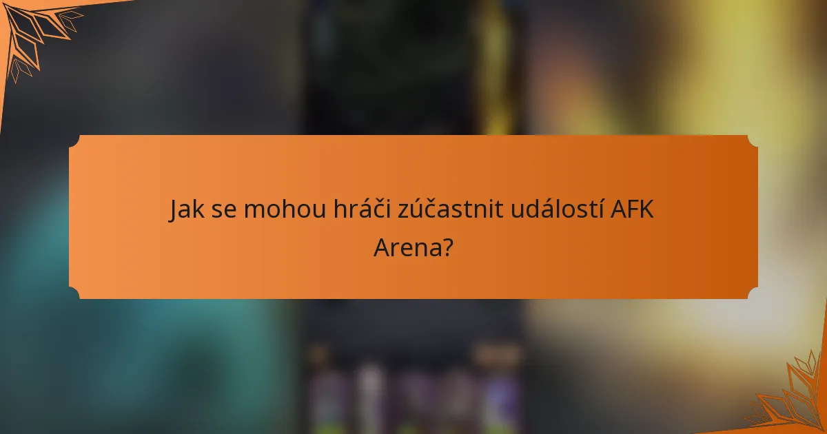 Jak se mohou hráči zúčastnit událostí AFK Arena?