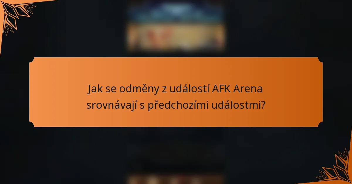 Jak se odměny z událostí AFK Arena srovnávají s předchozími událostmi?