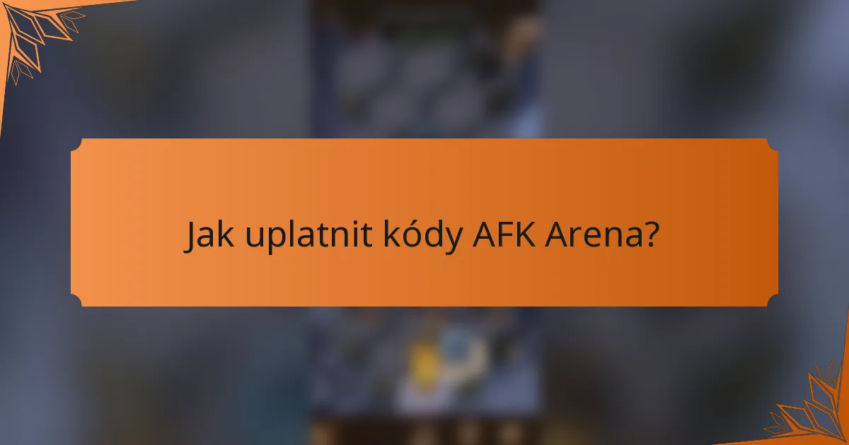 Jak uplatnit kódy AFK Arena?
