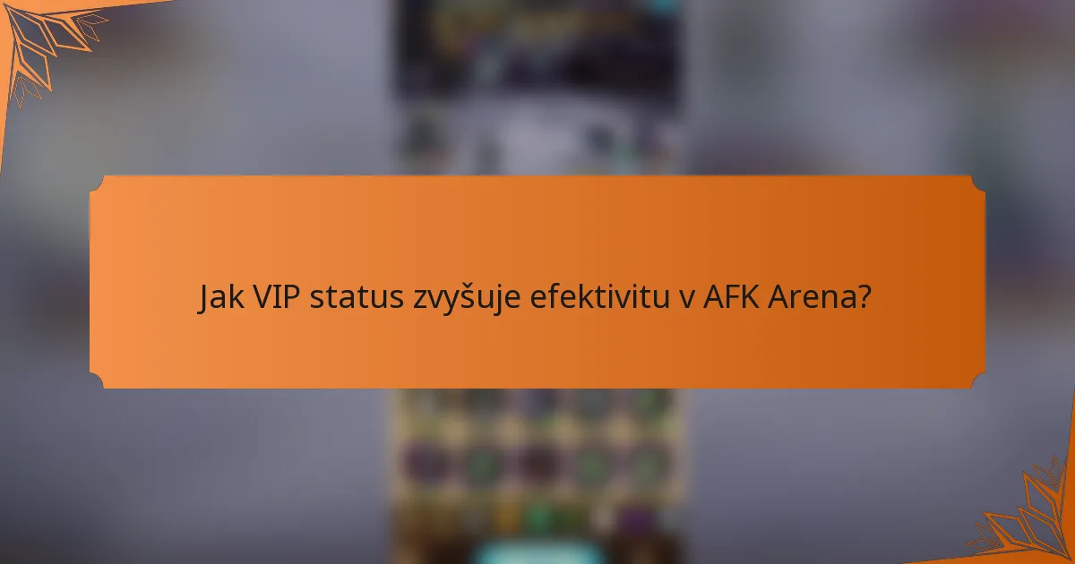 Jak VIP status zvyšuje efektivitu v AFK Arena?