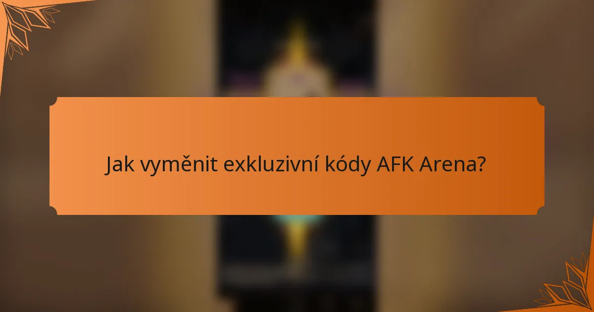 Jak vyměnit exkluzivní kódy AFK Arena?
