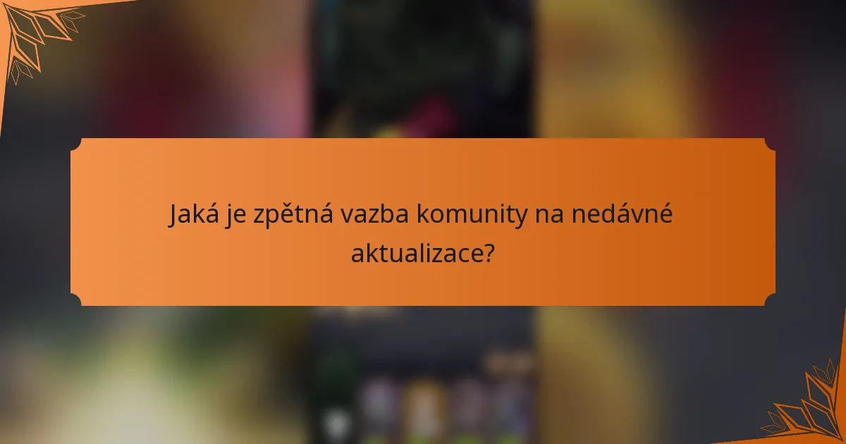 Jaká je zpětná vazba komunity na nedávné aktualizace?