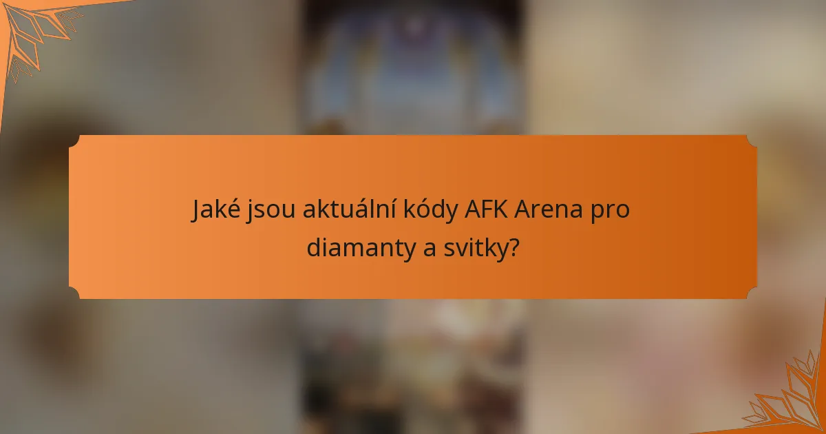 Jaké jsou aktuální kódy AFK Arena pro diamanty a svitky?