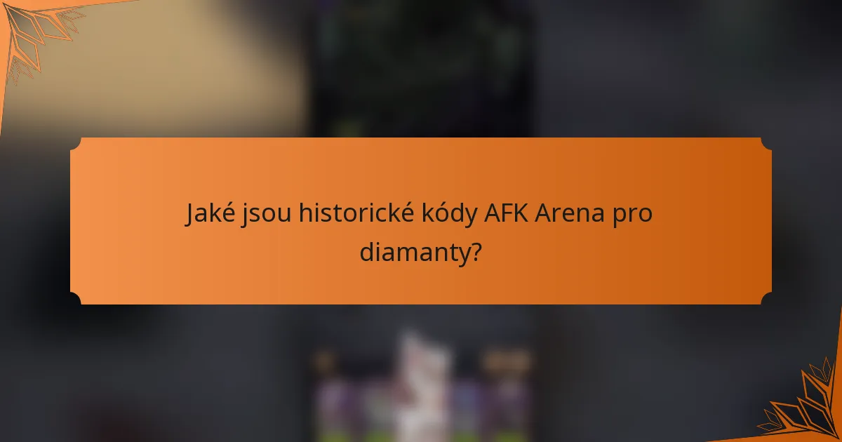 Jaké jsou historické kódy AFK Arena pro diamanty?
