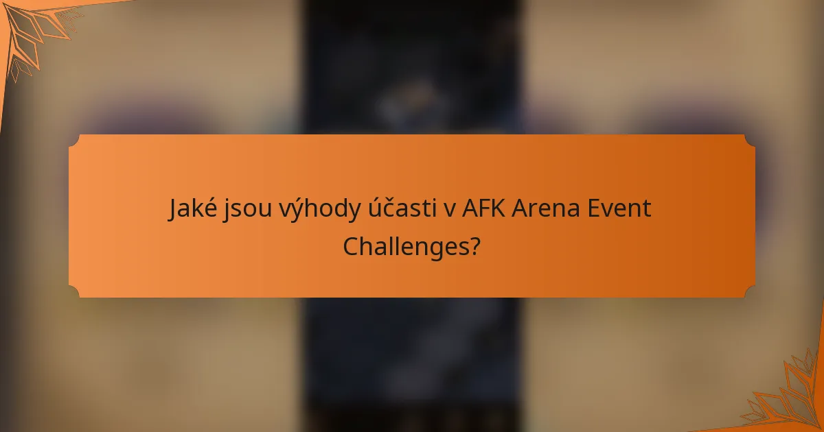 Jaké jsou výhody účasti v AFK Arena Event Challenges?