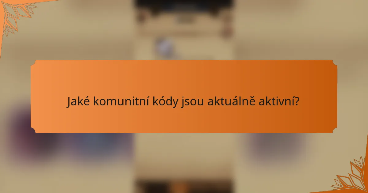 Jaké komunitní kódy jsou aktuálně aktivní?