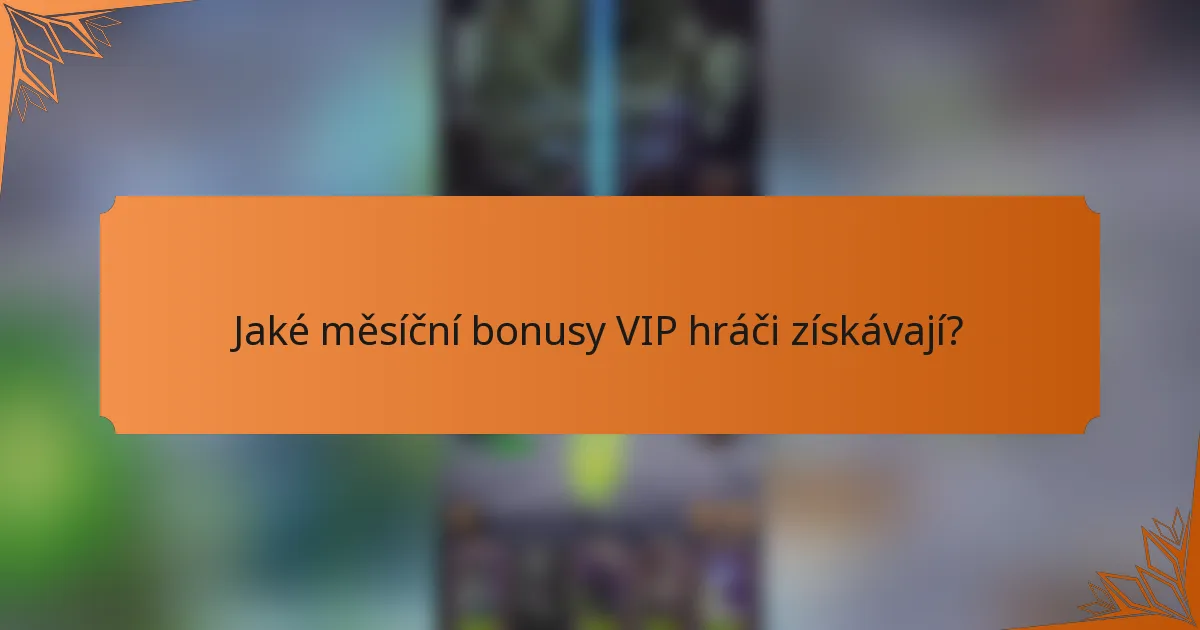 Jaké měsíční bonusy VIP hráči získávají?