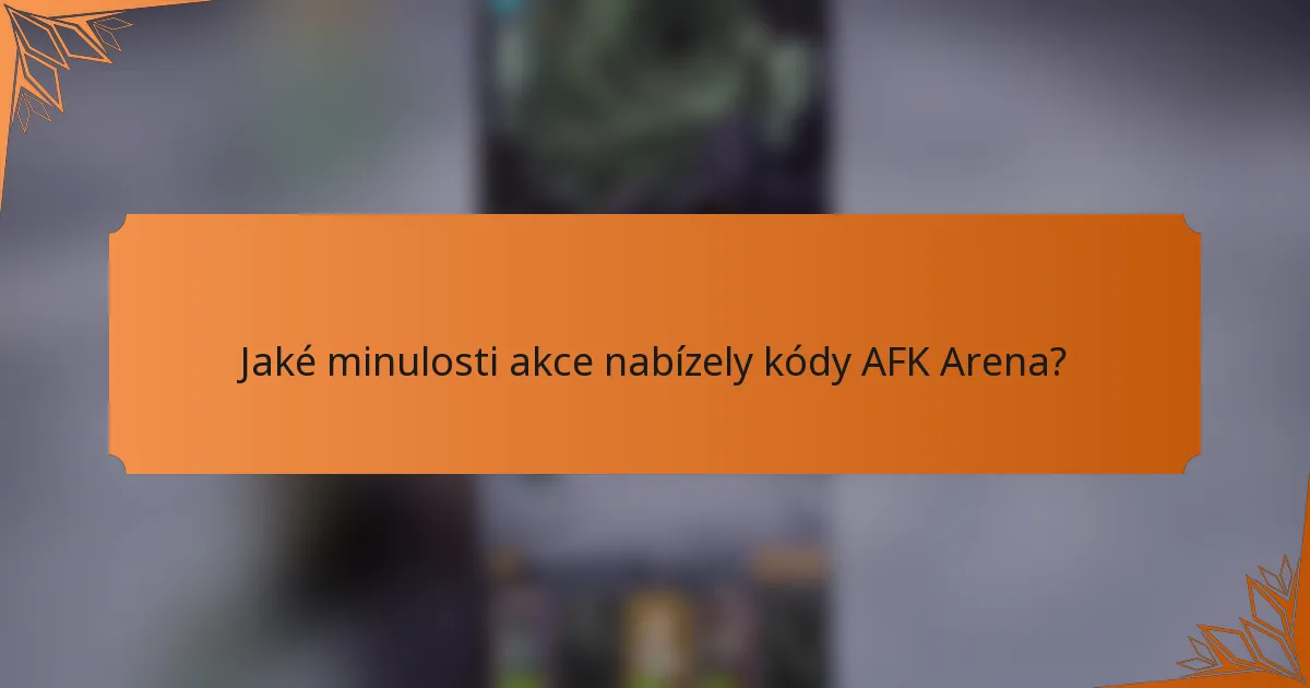 Jaké minulosti akce nabízely kódy AFK Arena?
