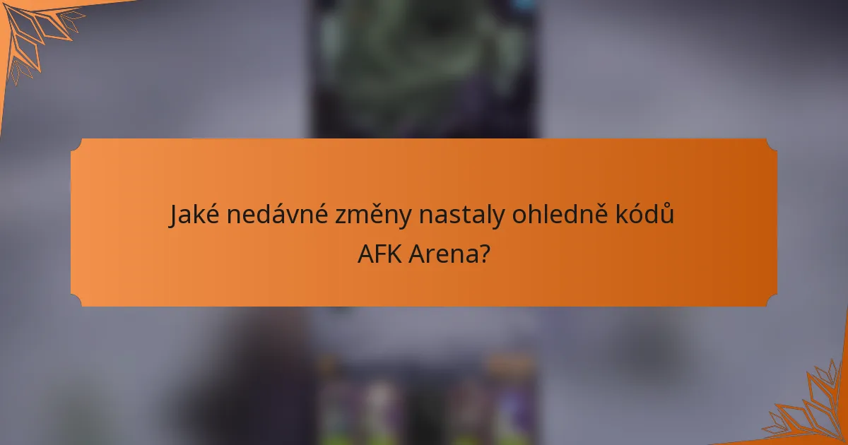 Jaké nedávné změny nastaly ohledně kódů AFK Arena?
