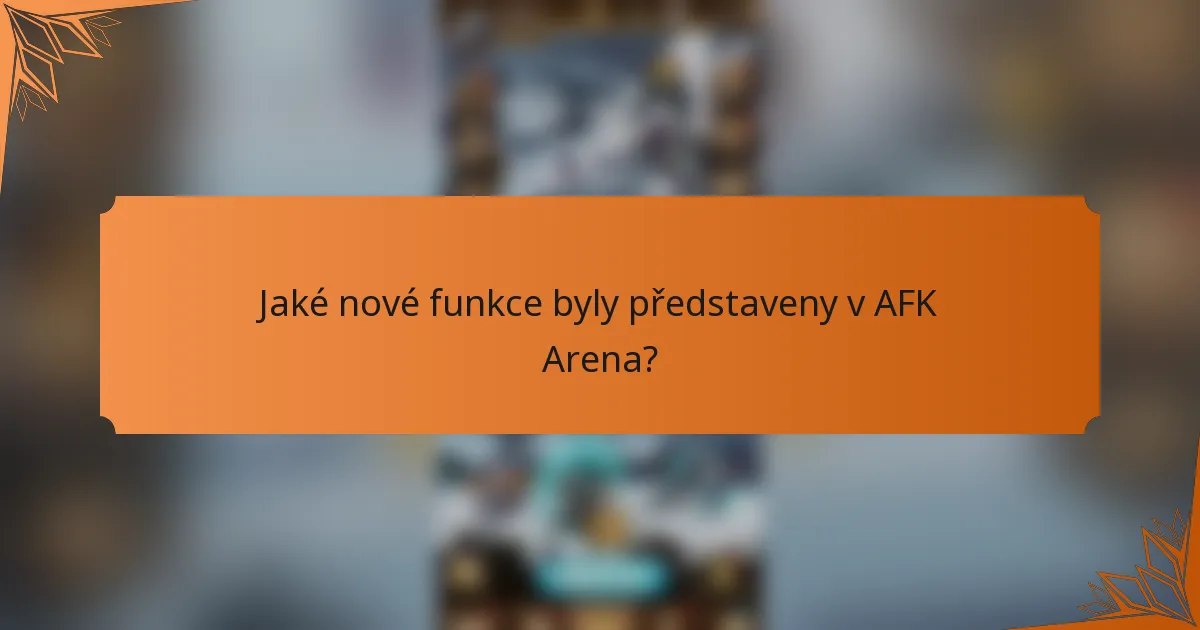Jaké nové funkce byly představeny v AFK Arena?