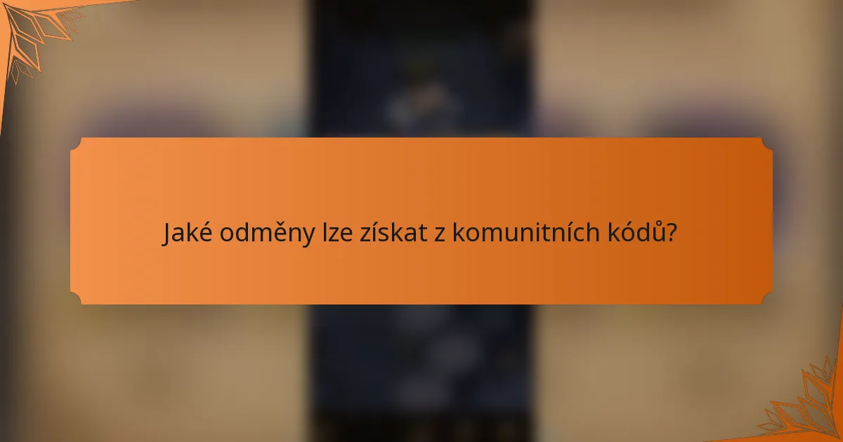Jaké odměny lze získat z komunitních kódů?