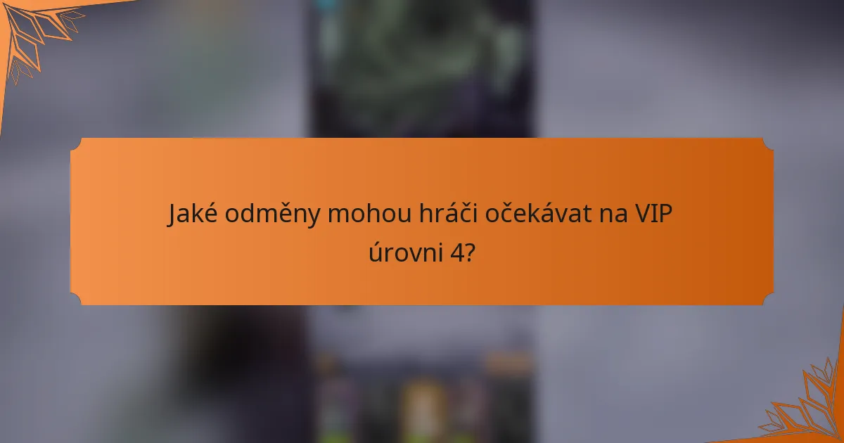 Jaké odměny mohou hráči očekávat na VIP úrovni 4?