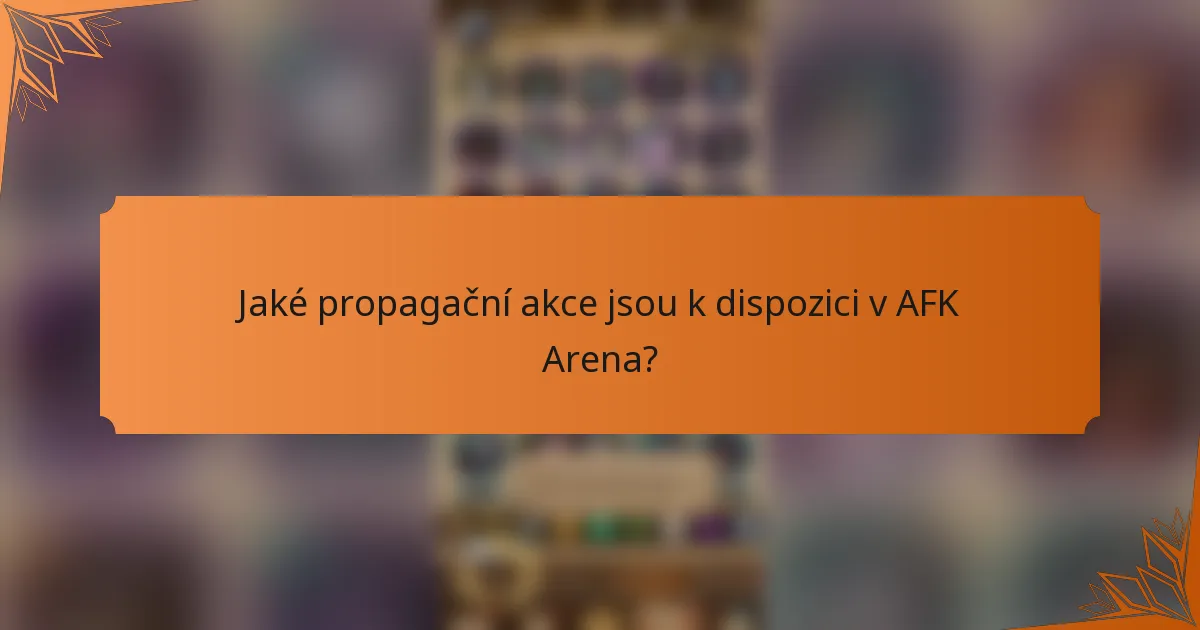 Jaké propagační akce jsou k dispozici v AFK Arena?