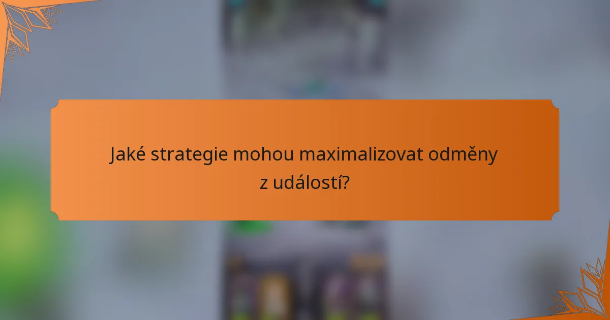 Jaké strategie mohou maximalizovat odměny z událostí?