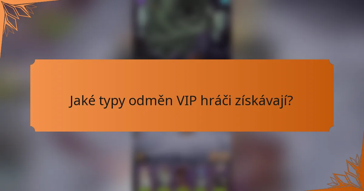 Jaké typy odměn VIP hráči získávají?