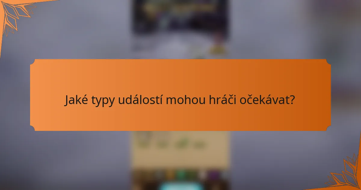 Jaké typy událostí mohou hráči očekávat?