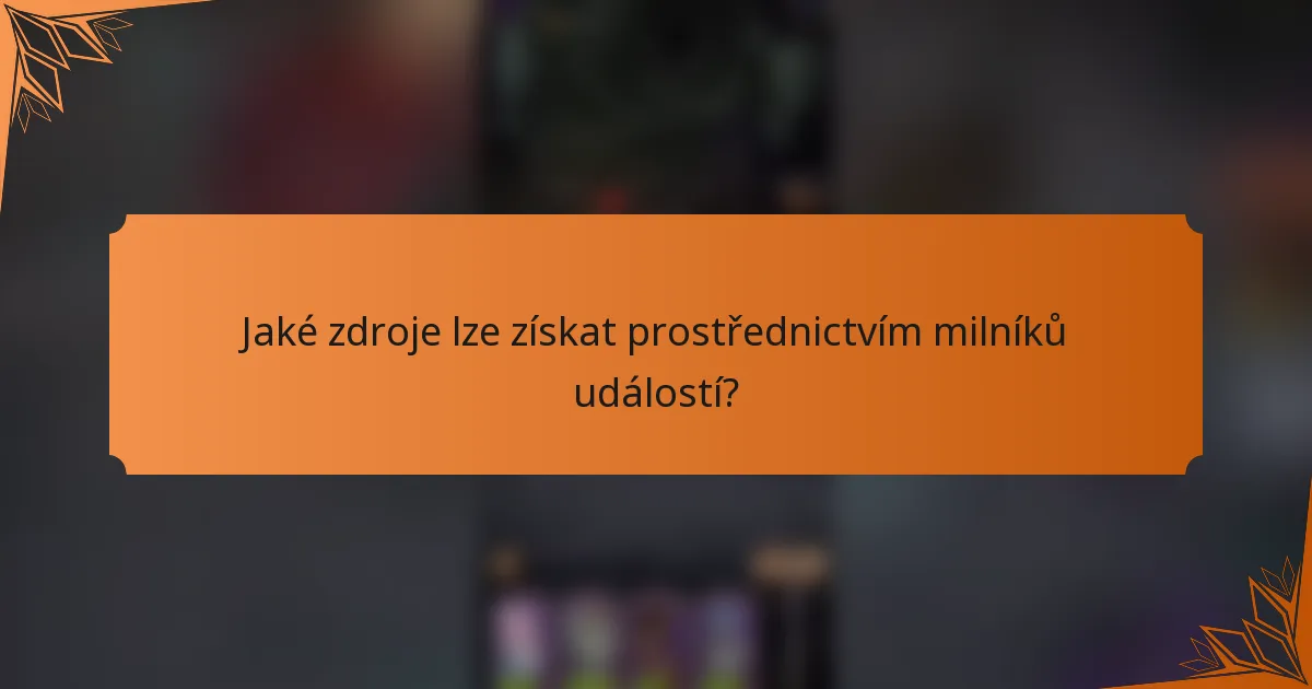 Jaké zdroje lze získat prostřednictvím milníků událostí?