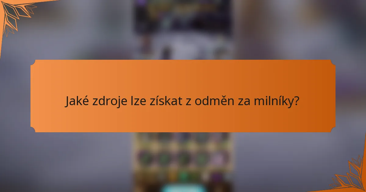 Jaké zdroje lze získat z odměn za milníky?