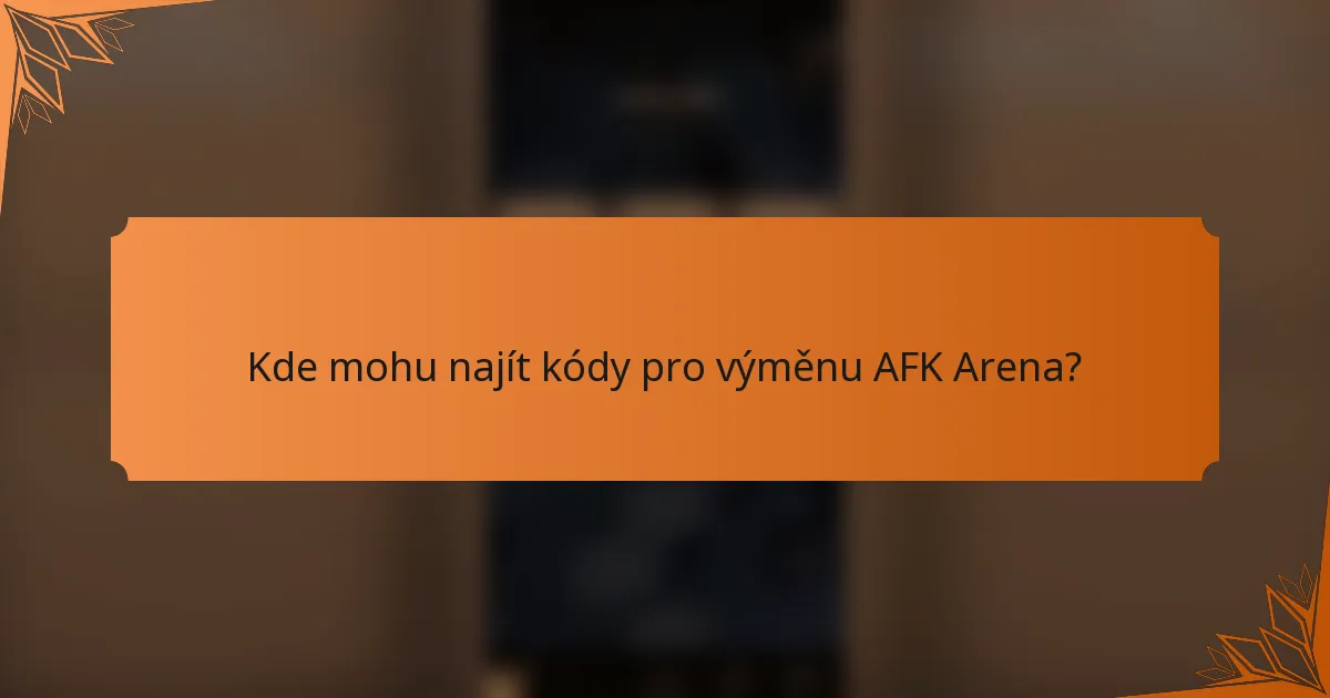 Kde mohu najít kódy pro výměnu AFK Arena?