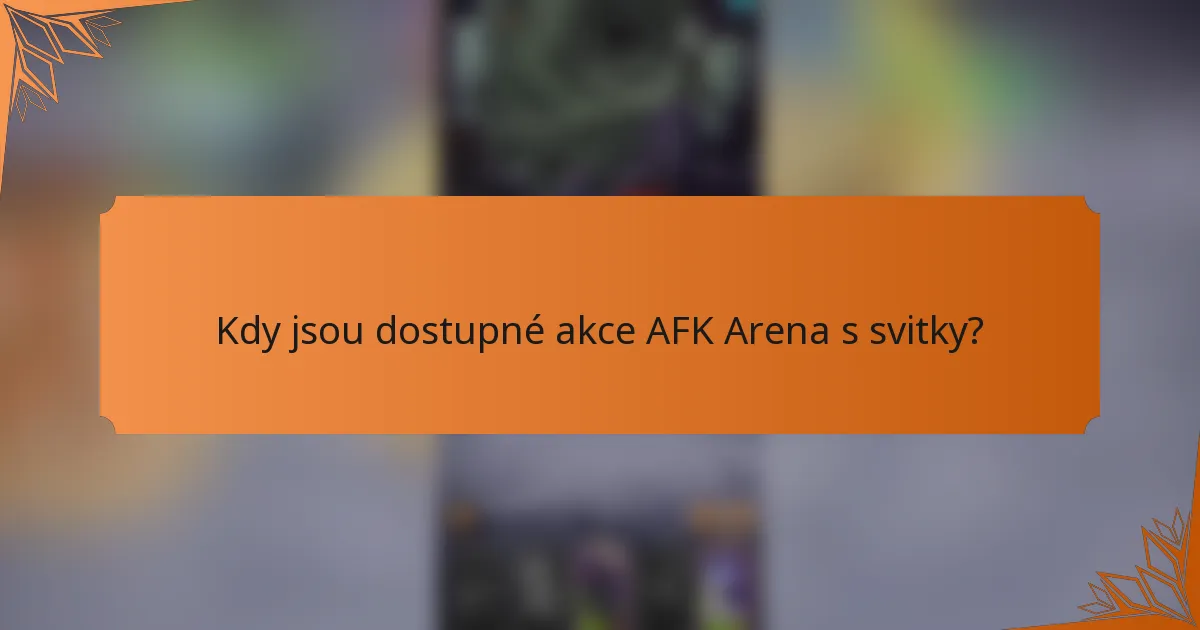 Kdy jsou dostupné akce AFK Arena s svitky?